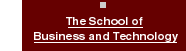 The School of Business and Technology